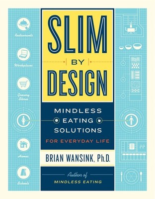 Slim by Design: Mindless Eating Solutions for Everyday Life   Food Psychol...