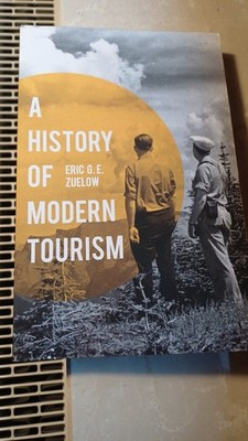 Eric G.E. Zuelow ''A History of Modern Tourism'' paperback, UK, 2016