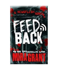 Feedback, Mira Grant