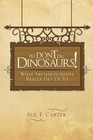 We Don't Dig Dinosaurs!: What Archaeologists Really Get Up to by Sue T Carter (Paperback / softback, 2014)