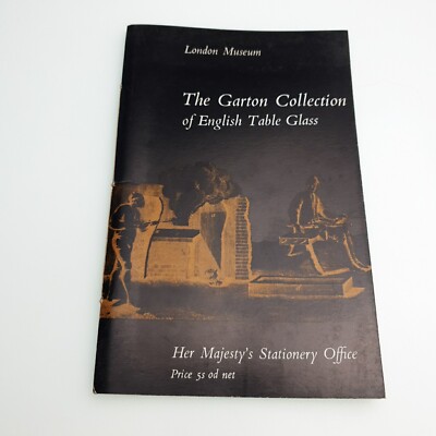 The Garton Collection of English Table Glass London Museum 1965 Paperback Book