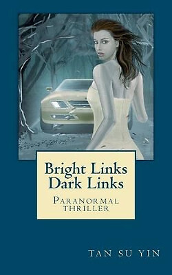 Bright Links  Dark Links By Tan Su Yin - New Copy - 9781463775285