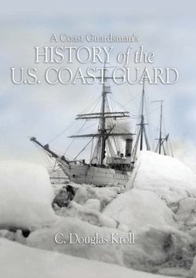 A Coast Guardsman's History of the U. S. Coast Guard Hardcover C.