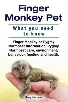 Harry Holdstone Finger Monkey Pet. WHAT YOU NEED TO KNOW. Finger M (Taschenbuch)