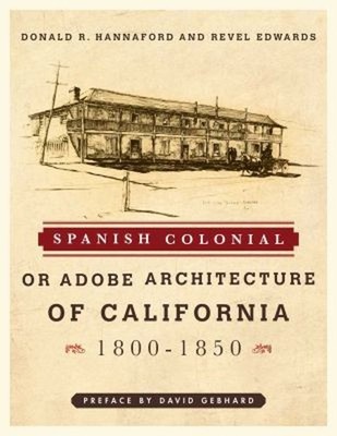 Spanish Colonial or Adobe Architecture of California : 1800-1850