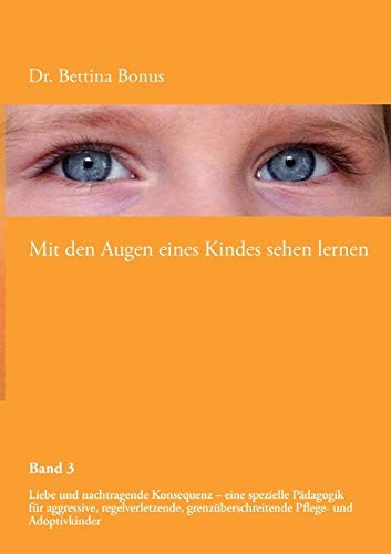 Mit den Augen eines Kindes sehen lernen - Band 3. Bonus 9783842328297 New<|