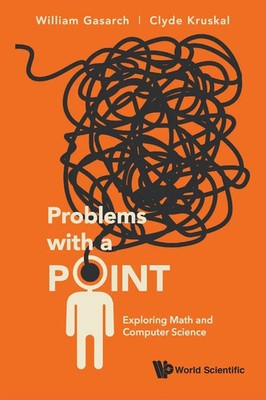 PROBLEMS WITH A POINT EXPLORING MATH AND COMPUTER SCIENCE Gasarch William Buch