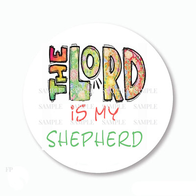 The Lord is my Shepherd Labels Scrapbook Stickers 5 Sizes Round Matte or Glossy