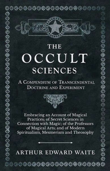 The Occult Sciences - A Compendium Of Transcendental Doctrine And...-image