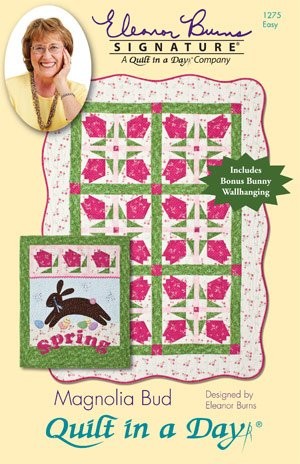Magnolia Bud: Eleanor Burns Signature Pattern by Quilt in a Day - - Very Goo...