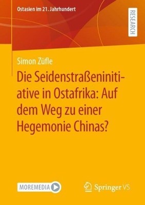 Die Seidenstraeninitiative in Ostafrika: Auf dem Weg zu einer Hegemonie Chinas?