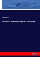 Lateinische Volksetymologie Und Verwandtes Otto Keller