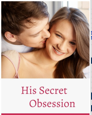 His Secret Obsession: Communication Secrets for Captivating Men to Get the Lo...