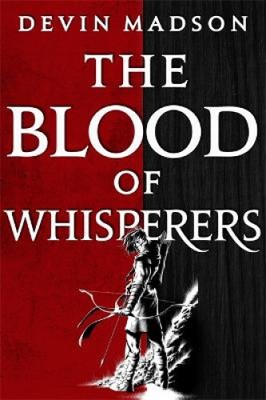 The Blood of Whisperers: The Vengeance Trilogy, Book One (Vengeance Trilogy The)