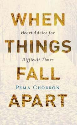 When Things Fall Apart: Heart Advice for Difficult Times by Pema Chodron: Used