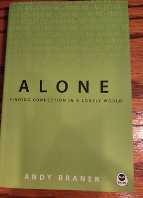 Alone : Finding Connection in a Lonely World by Andy Braner (2012, Paperback)
