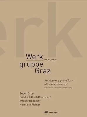 Werkgruppe Graz 1959-1989 | Architecture at the Turn of Late Modernism | Deutsch