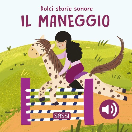 Il maneggio. Dolci storie sonore - 2025 - Sassi (Sassi junior)