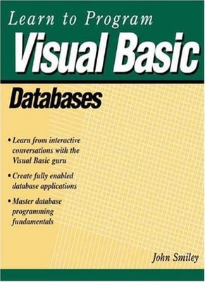 Learn to Program Visual Basic Databases,John Smiley