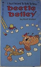I just want to talk to you, Beetle Bailey Mort Walker