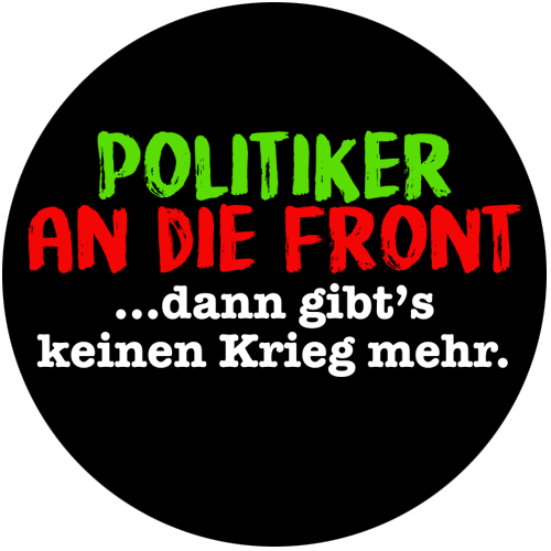 Politiker an die Front, dann gib Button Anstecker Aufkleber Auto-Magnet Aufnäher - Picture 5 of 6