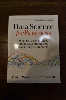 Data Science for Business : What You Need to Know about Data Mining and...