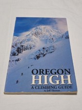 Oregon High: A Climbing Guide to Nine Cascade Volcanoes by Jeff Thomas
