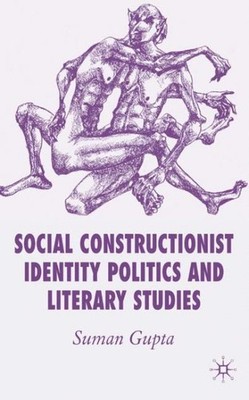 Social Constructionist Identity Politics and Literary Studies, Hardcover by G...