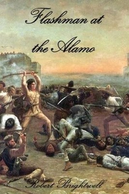 Flashman at the Alamo - Paperback By Brightwell, Robert - GOOD