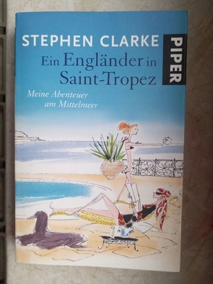 Ein Engländer in Saint-Tropez - Meine Abenteuer am Mittelmeer. Clarke, Stephen