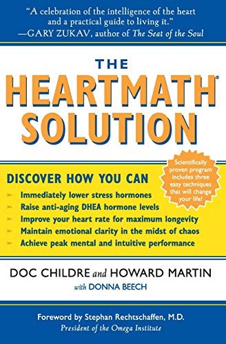 The HeartMath Solution: The Institute of HeartMath's Revolutiona
