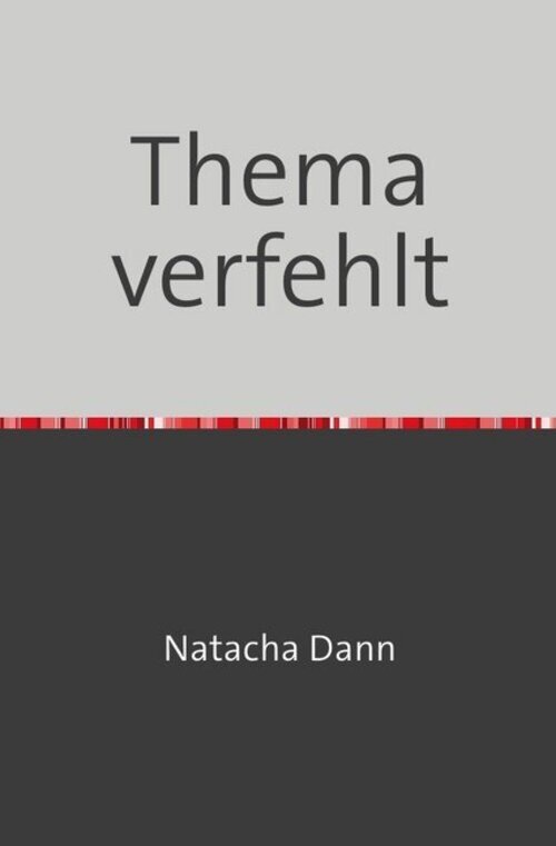Thumbnail - Natacha Dann | Thema Verfehlt | Taschenbuch | Deutsch (2017) | 212 S.