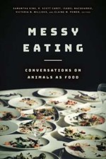 Messy Eating: Conversations on Animals as Food by Samantha King: New