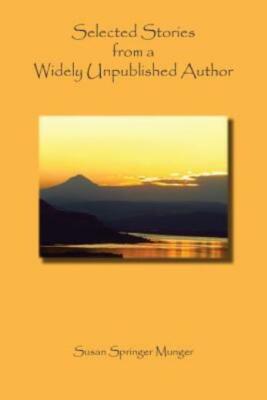 Selected Stories From A Widely Unpublished Author
