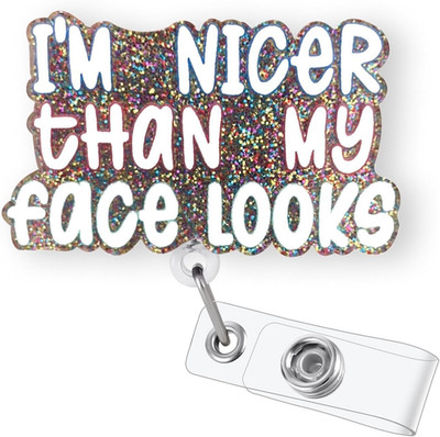 I'M Nicer than My Face Looks Badge Reel Retractable, Funny Badge Reel for Nurse