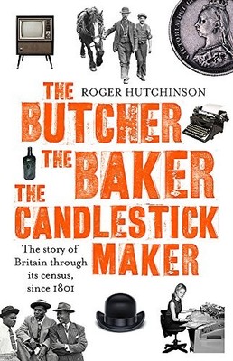 The Butcher, the Baker, the Candlestick-Maker: T by Hutchinson, Roger 1408707012