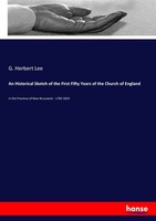 G. Herbert Lee | An Historical Sketch Of The First Fifty Years Of The Church...