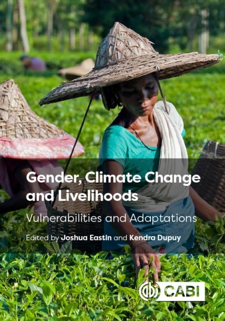 Gender, Climate Change and Livelihoods – Vulnerabilities and Adaptations Eastin