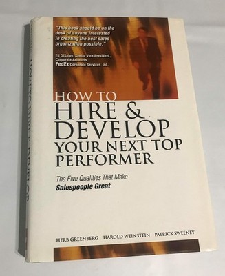 How to Hire and Develop Your Next Top Performer: The Five Qualities That Mak...