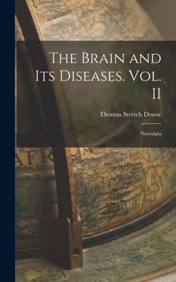 Dowse - Brain and its Diseases. Vol. II  Neuralgia - New hardback or c - X555z
