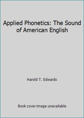 Applied Phonetics: The Sound of American English by Harold T. Edwards