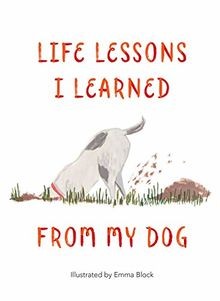 Life Lessons I Learned from my Dog von Emma Block | Buch | Zustand gut