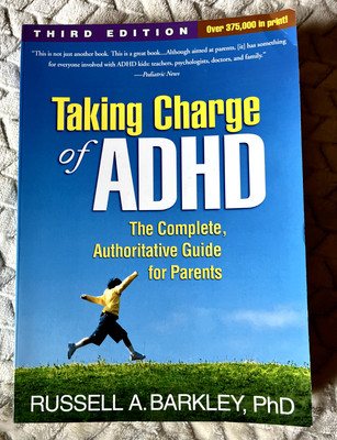 Taking Charge of ADHD: The Complete, Authoritative Guide for Parents 3rd ed.