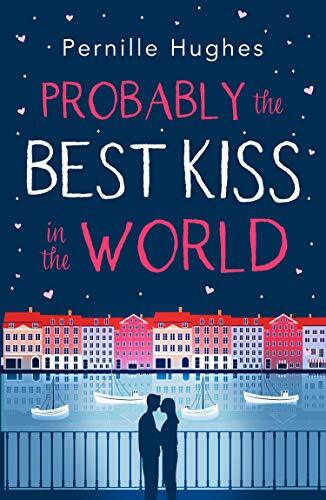 Probably the Best Kiss in the World: The laugh out loud romantic