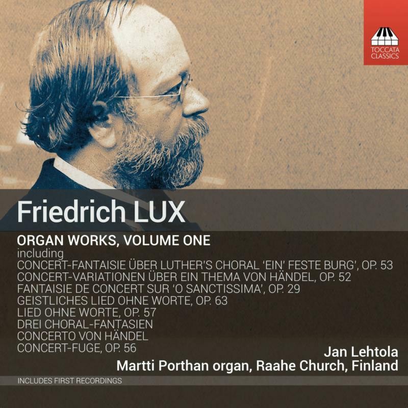 TOCC0663 Jan Lehtola Friedrich Lux: Complete Works For Organ, Vol. 1 CD TOCC0663
