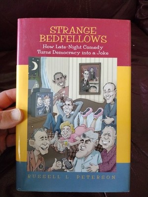 Strange Bedfellows : How Late-Night Comedy Turns Democracy into a Joke by...