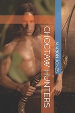 Choctaw Hunters by Marion Jones Paperback Book