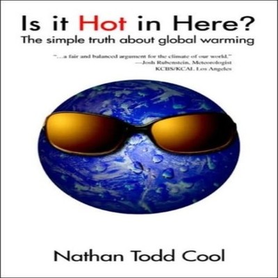 Is It Hot in Here? The Simple Truth about Global Warming Nathan T