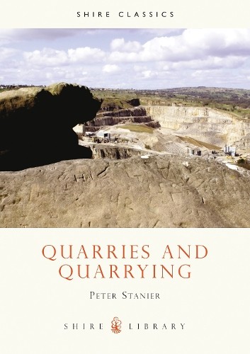Quarries and Quarrying by Peter Stanier - 9780852637289