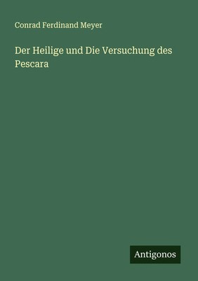 Conrad Ferdinand Meyer | Der Heilige und Die Versuchung des Pescara | Buch
